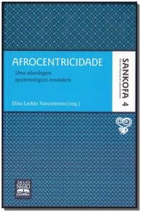 Afrocentricidade - Coleção Sankofa - Volume 4
