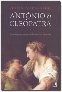 Antônio e Cleópatra: A história dos amantes mais famosos da Antiguidade