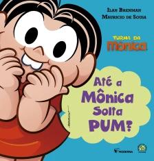 Até a Monica solta Pum?