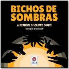 Bichos de Sombras - Descubra, Crie e Brinque com Sombras