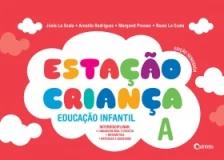 Conjunto Estação Criança - A - Educação Infantil - 01Ed/17