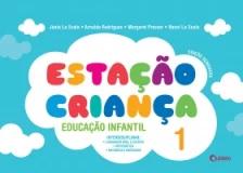Conjunto Estação Criança - Vol. 01 - Educação Infantil - 01Ed/17