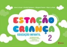 Conjunto Estação Criança - Vol. 02 - Educação Infantil - 01Ed/17