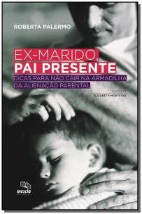 EX-MARIDO, PAI PRESENTE