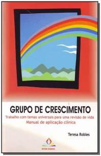 Grupo De Crescimento - Trabalho Com Temas Universais Para Uma Revisão De Vida - Manual De Aplicação