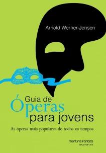 Guia de Óperas Para Jovens - As Óperas Mais Populares de Todos os Tempos