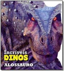 Alossauro - Incríveis Dinossauros