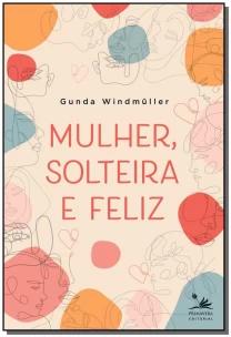 Mulher, solteira e feliz