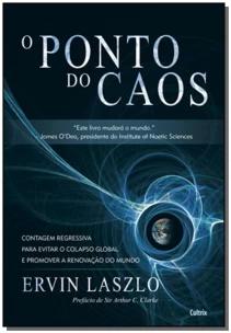o Ponto Do Caos - Contagem Regressiva Para Evitar o Colapso Global e Promover a Renovação Do Mundo