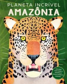 Planeta incrível: amazônia