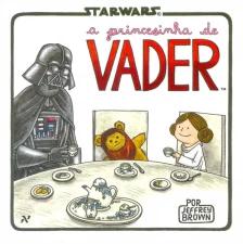 Star Wars : a Princesinha De Vader