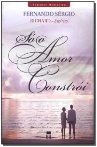 Só o Amor Constrói