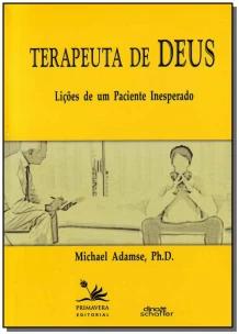 Terapeuta De Deus - Lições De Um Paciente Inesperado