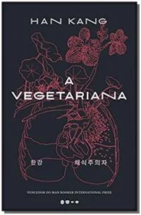 A vegetariana - Prêmio Nobel de Literatura 2024